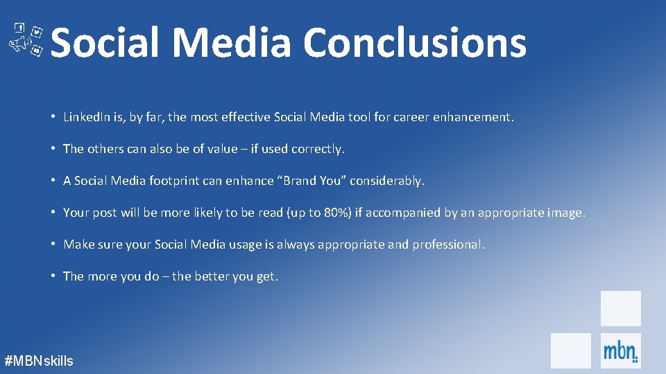 Social Media Conclusions • Linked. In is, by far, the most effective Social Media