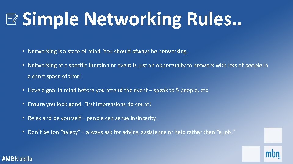 Simple Networking Rules. . • Networking is a state of mind. You should always