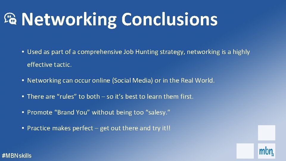 Networking Conclusions • Used as part of a comprehensive Job Hunting strategy, networking is