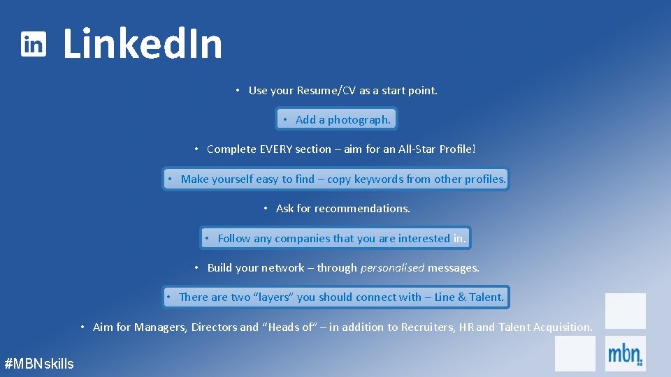 Linked. In • Use your Resume/CV as a start point. • Add a photograph.