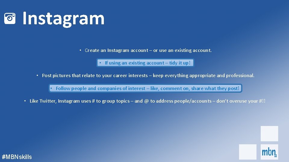 Instagram • Create an Instagram account – or use an existing account. • If
