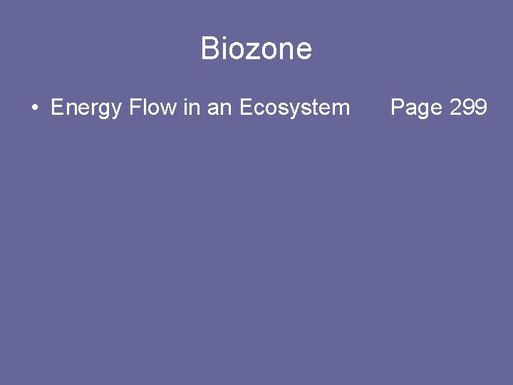 Biozone • Energy Flow in an Ecosystem Page 299 