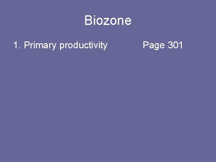 Biozone 1. Primary productivity Page 301 