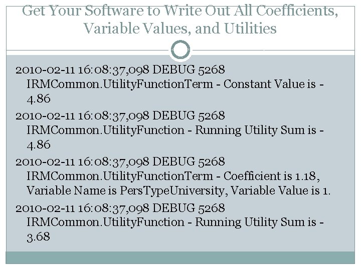 Get Your Software to Write Out All Coefficients, Variable Values, and Utilities 2010 -02