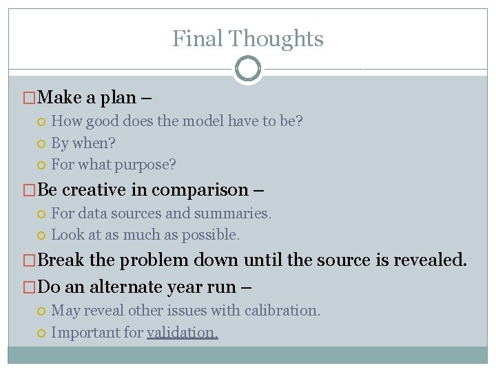 Final Thoughts �Make a plan – How good does the model have to be?