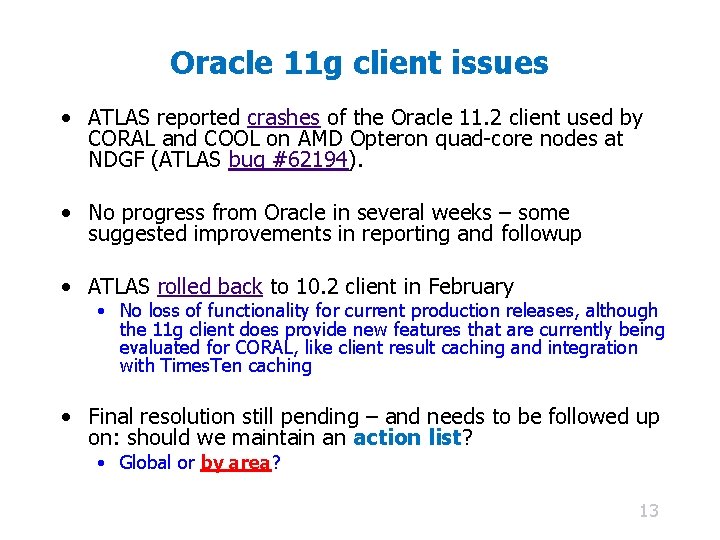 Oracle 11 g client issues • ATLAS reported crashes of the Oracle 11. 2