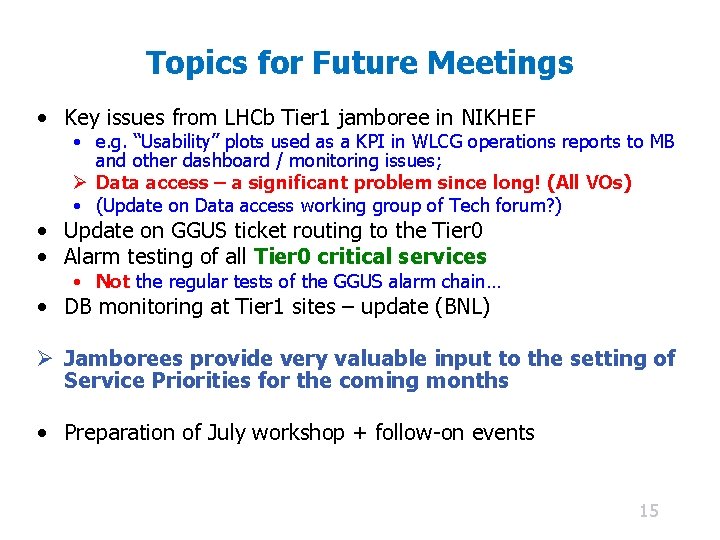 Topics for Future Meetings • Key issues from LHCb Tier 1 jamboree in NIKHEF