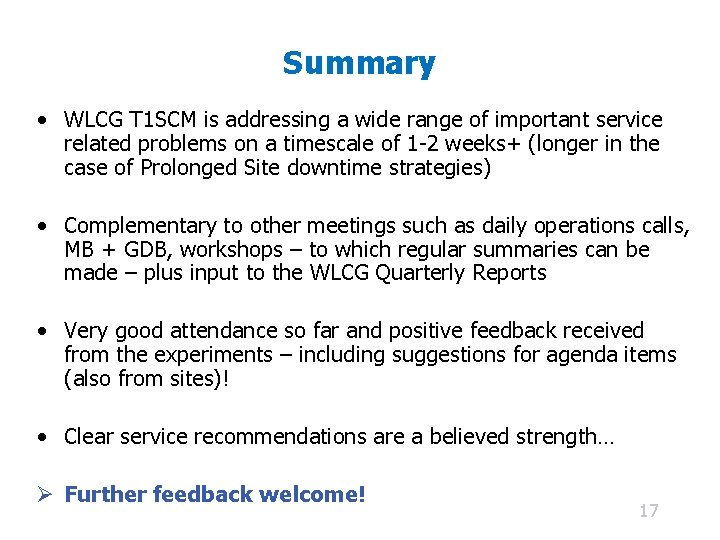 Summary • WLCG T 1 SCM is addressing a wide range of important service