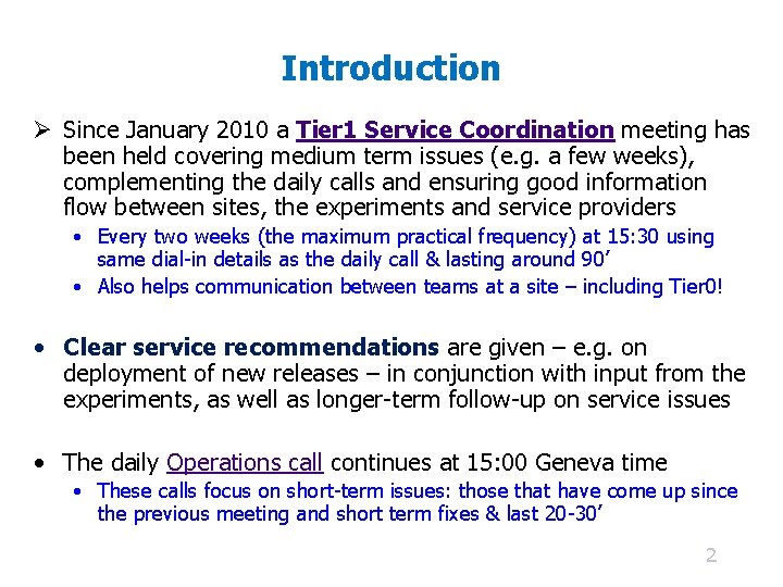 Introduction Ø Since January 2010 a Tier 1 Service Coordination meeting has been held