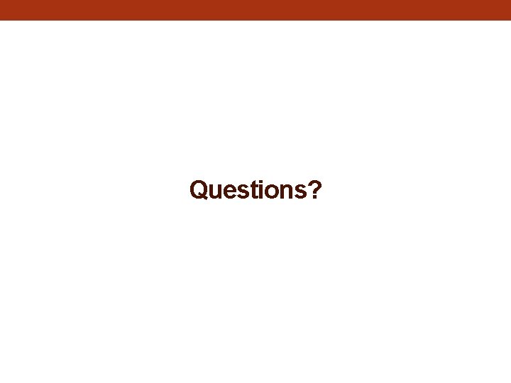 Questions? Questions?