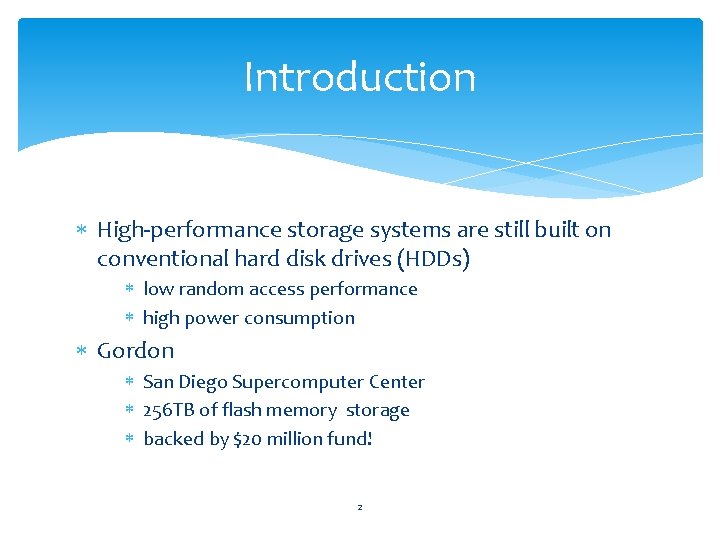 Introduction High-performance storage systems are still built on conventional hard disk drives (HDDs) low