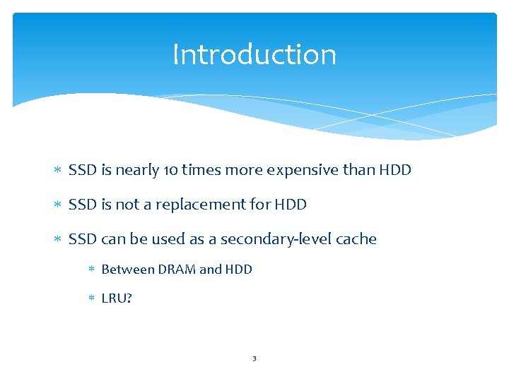 Introduction SSD is nearly 10 times more expensive than HDD SSD is not a