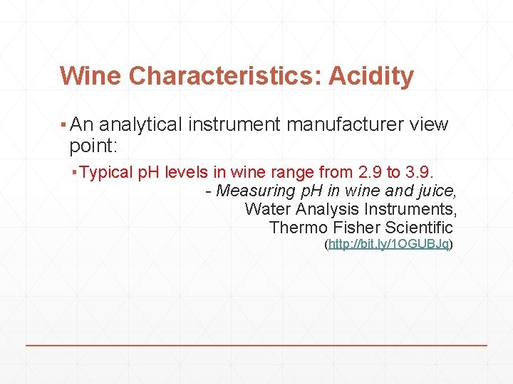 Wine Characteristics: Acidity ▪ An analytical instrument manufacturer view point: ▪ Typical p. H