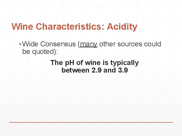 Wine Characteristics: Acidity ▪ Wide Consensus (many other sources could be quoted): The p.