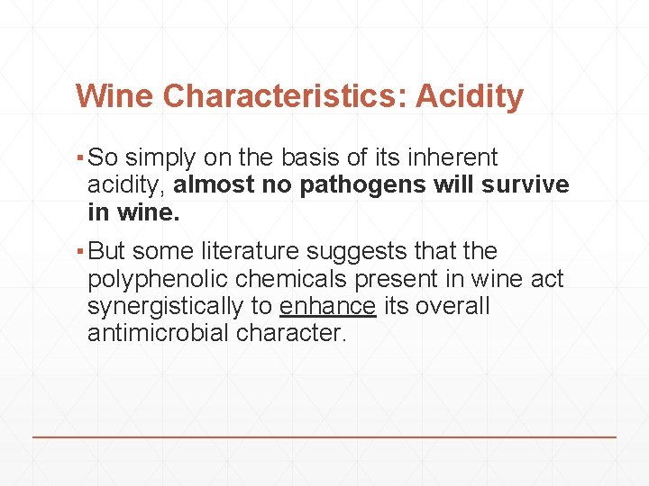 Wine Characteristics: Acidity ▪ So simply on the basis of its inherent acidity, almost