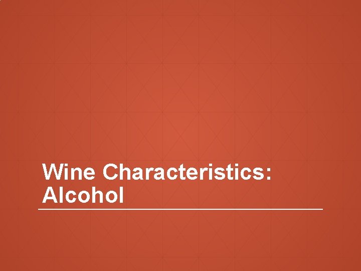 Wine Characteristics: Alcohol 