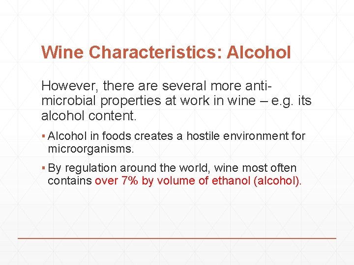 Wine Characteristics: Alcohol However, there are several more antimicrobial properties at work in wine