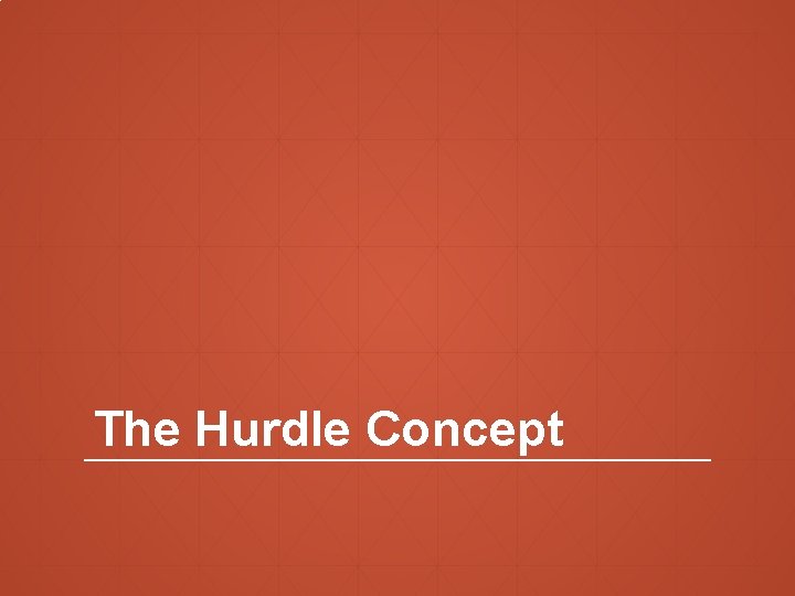 The Hurdle Concept 