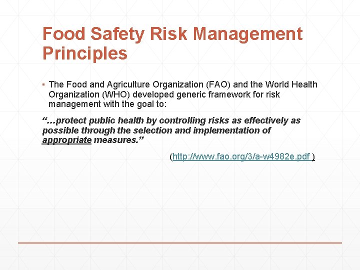 Food Safety Risk Management Principles ▪ The Food and Agriculture Organization (FAO) and the