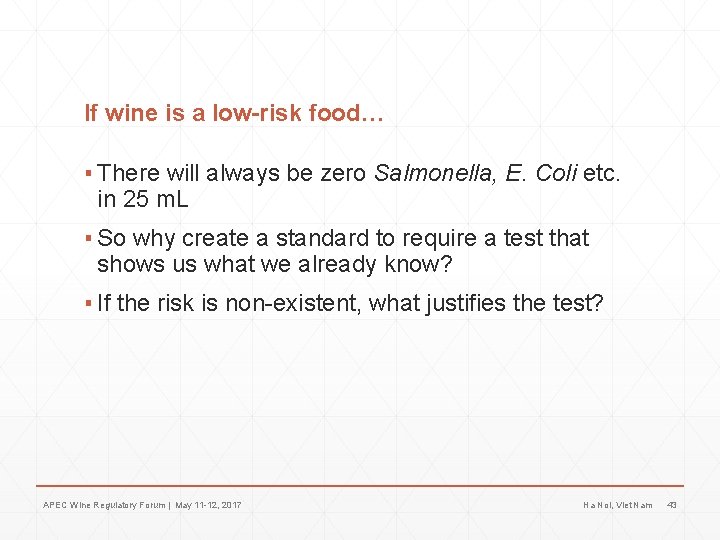 If wine is a low-risk food… ▪ There will always be zero Salmonella, E.