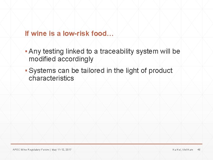 If wine is a low-risk food… ▪ Any testing linked to a traceability system