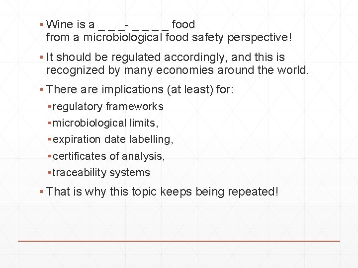 ▪ Wine is a _ _ _- _ _ food from a microbiological food