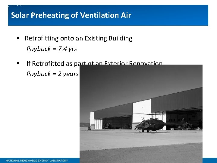 Solar Preheating of Ventilation Air § Retrofitting onto an Existing Building Payback = 7.