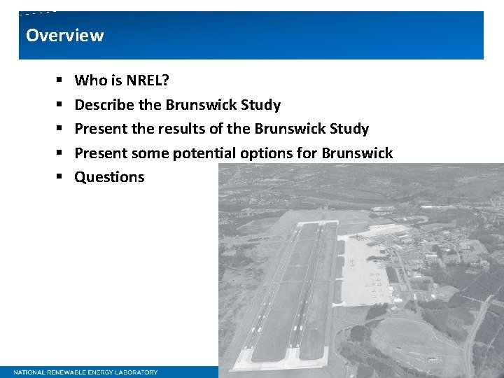 Overview § § § Who is NREL? Describe the Brunswick Study Present the results