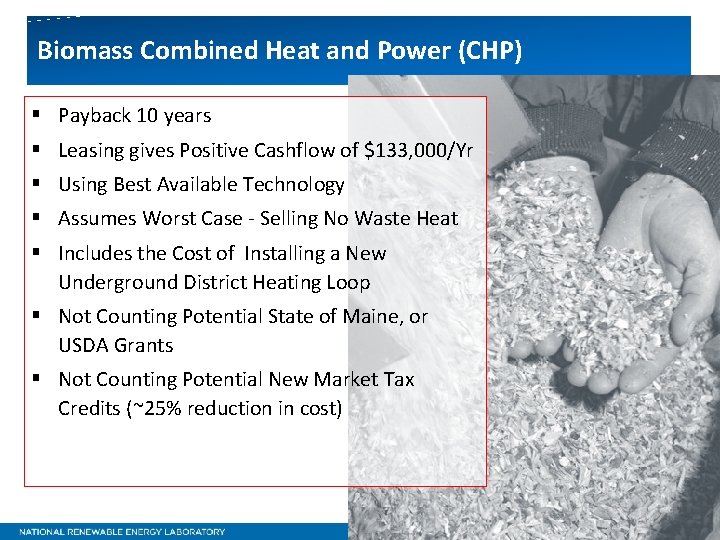 Biomass Combined Heat and Power (CHP) § Payback 10 years § Leasing gives Positive
