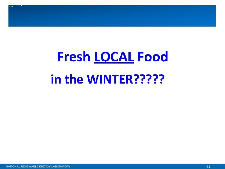 Fresh LOCAL Food in the WINTER? ? ? 49 