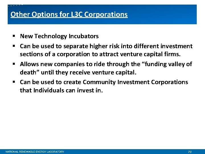 Other Options for L 3 C Corporations § New Technology Incubators § Can be