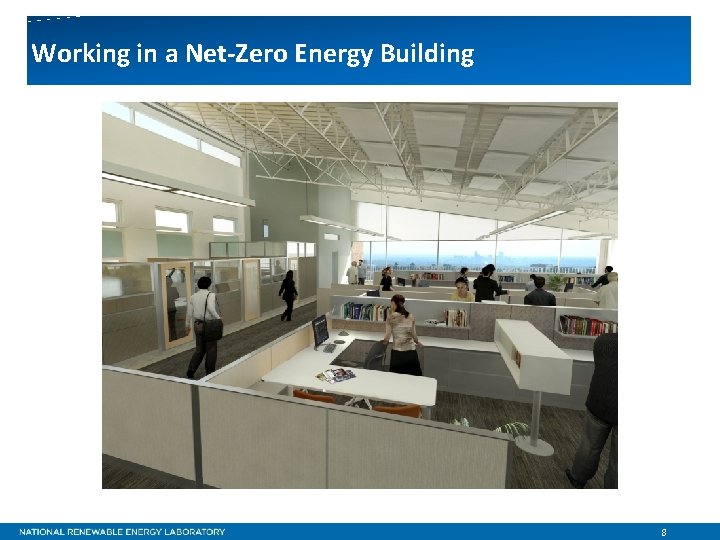 Working in a Net-Zero Energy Building 8 