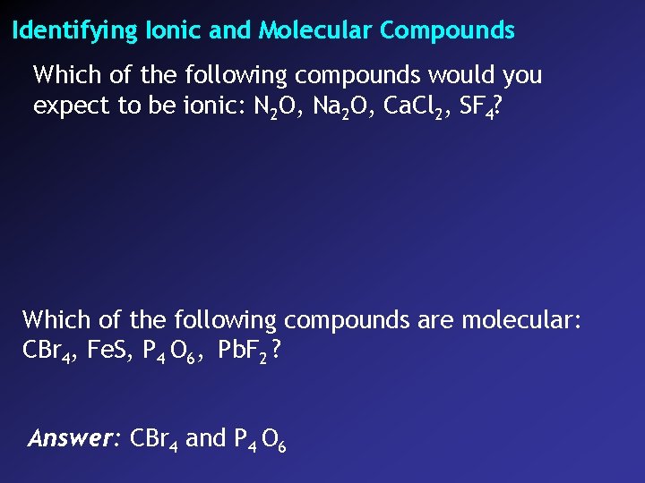 Identifying Ionic and Molecular Compounds Which of the following compounds would you expect to