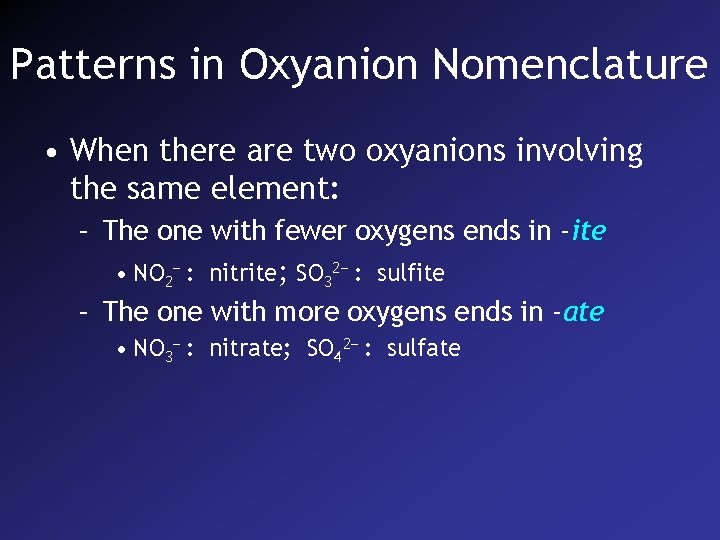 Patterns in Oxyanion Nomenclature • When there are two oxyanions involving the same element: