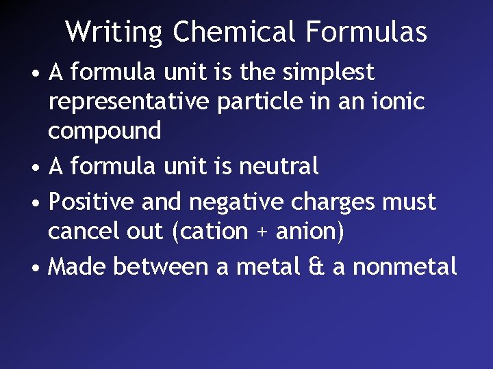 Writing Chemical Formulas • A formula unit is the simplest representative particle in an