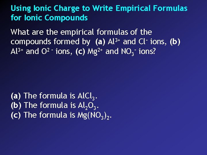 Using Ionic Charge to Write Empirical Formulas for Ionic Compounds What are the empirical