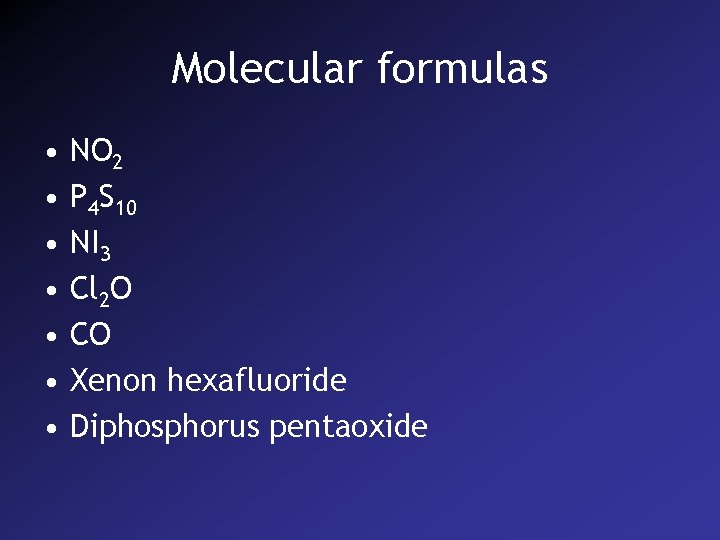 Molecular formulas • • NO 2 P 4 S 10 NI 3 Cl 2