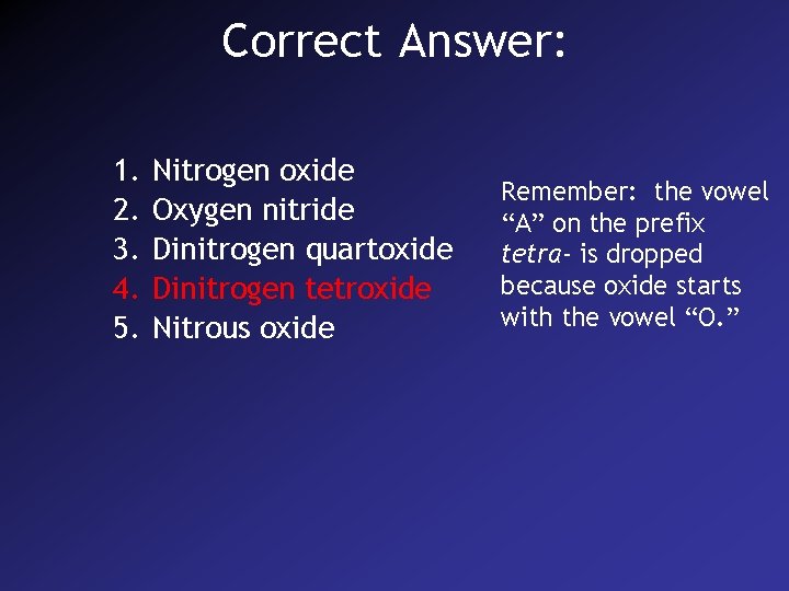 Correct Answer: 1. 2. 3. 4. 5. Nitrogen oxide Oxygen nitride Dinitrogen quartoxide Dinitrogen