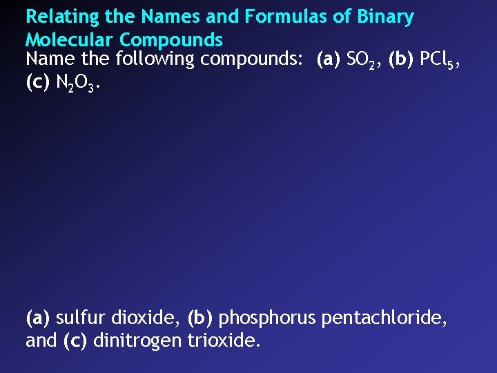 Relating the Names and Formulas of Binary Molecular Compounds Name the following compounds: (a)