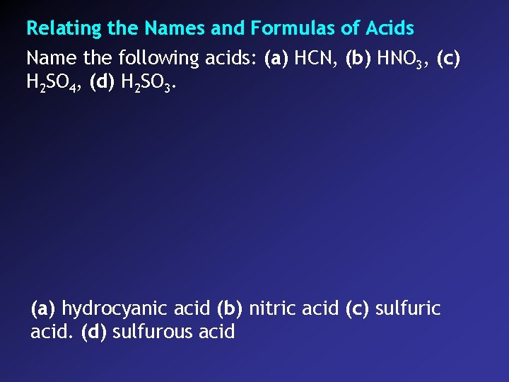 Relating the Names and Formulas of Acids Name the following acids: (a) HCN, (b)