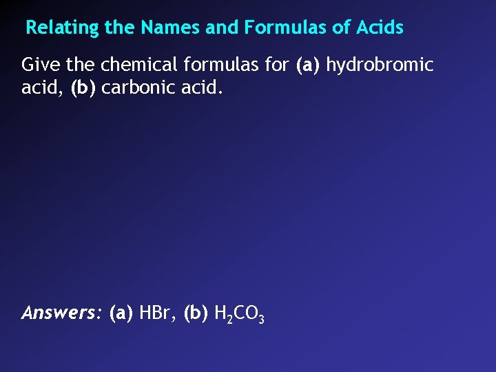 Relating the Names and Formulas of Acids Give the chemical formulas for (a) hydrobromic