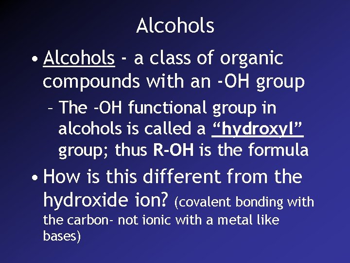 Alcohols • Alcohols - a class of organic compounds with an -OH group –