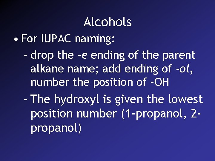 Alcohols • For IUPAC naming: – drop the -e ending of the parent alkane