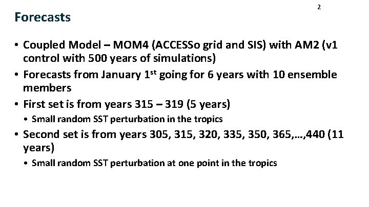 Forecasts 2 • Coupled Model – MOM 4 (ACCESSo grid and SIS) with AM