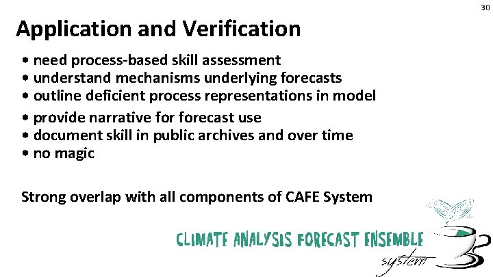 30 Application and Verification • need process-based skill assessment • understand mechanisms underlying forecasts