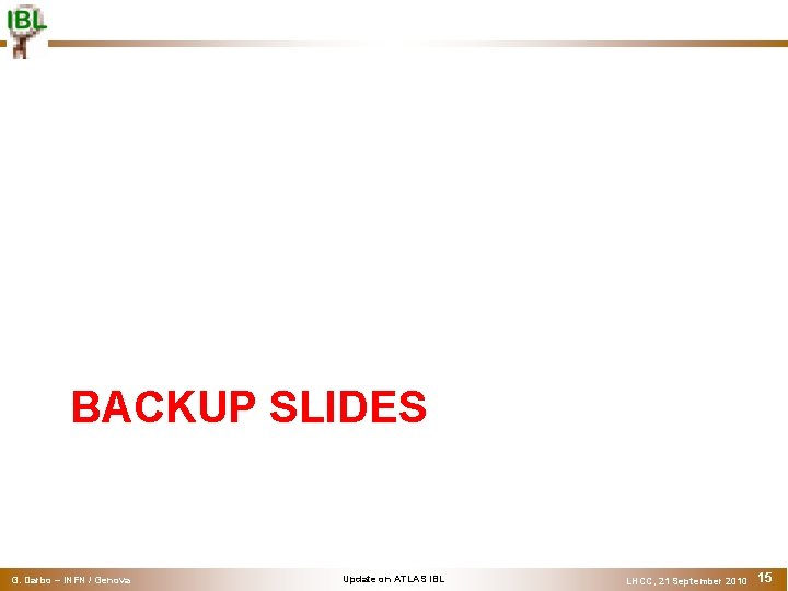 BACKUP SLIDES G. Darbo – INFN / Genova Update on ATLAS IBL LHCC, 21