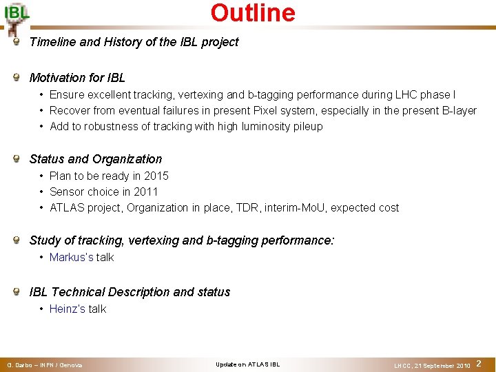 Outline Timeline and History of the IBL project Motivation for IBL • Ensure excellent