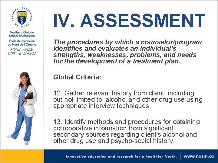 IV. ASSESSMENT The procedures by which a counselor/program identifies and evaluates an individual's strengths,