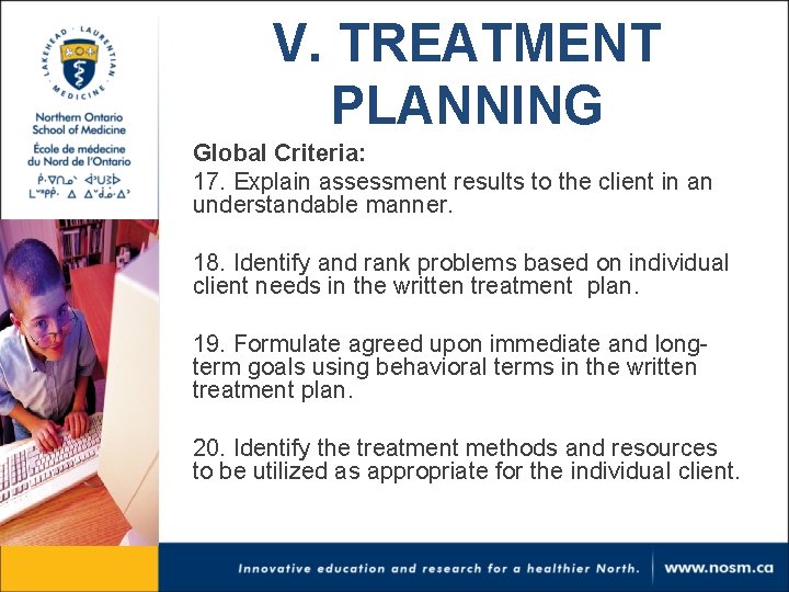 V. TREATMENT PLANNING Global Criteria: 17. Explain assessment results to the client in an