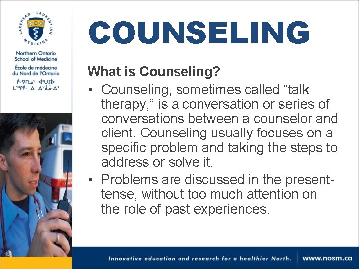 COUNSELING What is Counseling? • Counseling, sometimes called “talk therapy, ” is a conversation COUNSELING What is Counseling? • Counseling, sometimes called “talk therapy, ” is a conversation